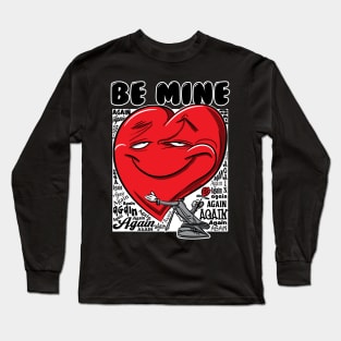 Be Mine Again Valentine Long Sleeve T-Shirt